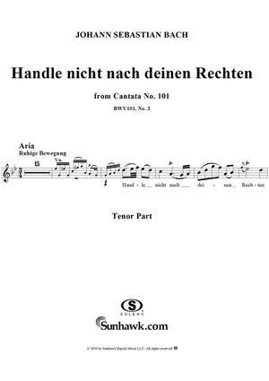 "Handle nicht nach deinen Rechten", Aria, No. 2 from Cantata No. 101: "Nimm von uns, Herr, du treuer Gott" - Tenor