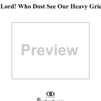 Lord! Who dost see our heavy grief