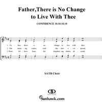 Father, There is No Change to Live With Thee